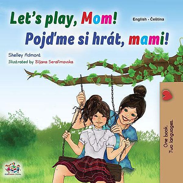 Let's Play, Mom! Pojdme si hrát, mami! (English Czech Bilingual Collection) / English Czech Bilingual Collection, Shelley Admont, Kidkiddos Books