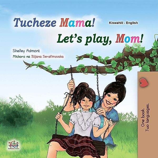 Let's Play, Mom! Tucheze Mama! (Swahili English Bilingual Collection) / Swahili English Bilingual Collection, Shelley Admont, Kidkiddos Books