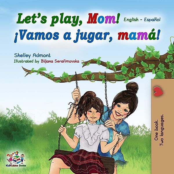 Let's Play, Mom! ¡Vamos a jugar, mamá! (English Spanish Bilingual Collection) / English Spanish Bilingual Collection, Shelley Admont, Kidkiddos Books