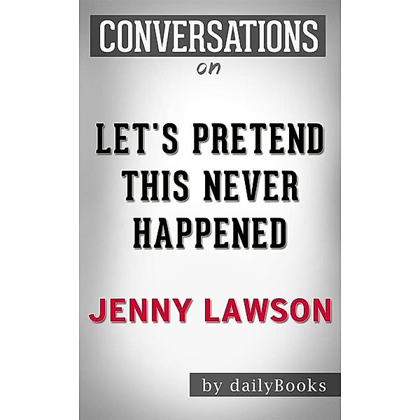 Let's Pretend This Never Happened: A Mostly True Memoir byJenny Lawson | Conversation Starters, dailyBooks