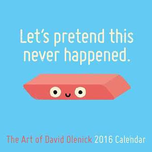 Let's Pretend This Never Happened: The Art of David Olenick 2016 Wall Calendar, David Olenick
