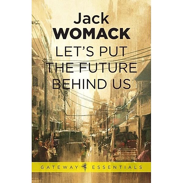 Let's Put the Future Behind Us / Gateway Essentials, Jack Womack