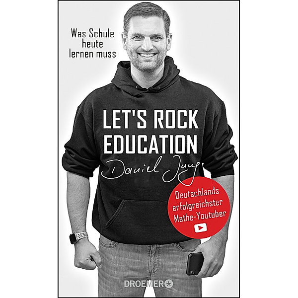 Let's rock education - Deutschlands erfolgreichster Mathe-Youtuber; ., Daniel Jung