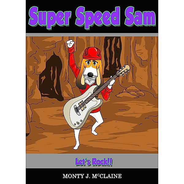 Let's Rock (Super Speed Sam, #7) / Super Speed Sam, Monty J Mcclaine