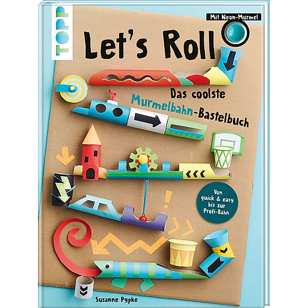 Let's Roll - Das coolste Murmelbahn-Bastelbuch, Susanne Pypke