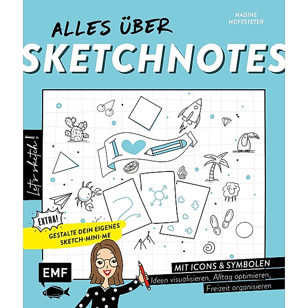 Let's sketch! Alles über Sketchnotes - Mit Icons und Symbolen Ideen visualisieren, Alltag optimieren, Freizeit organisieren, Nadine Hoffsteter