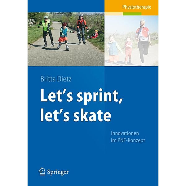 Let's sprint, let's skate. Innovationen im PNF-Konzept, Britta Dietz