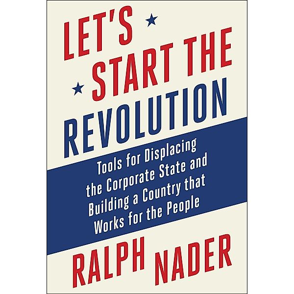 Let's Start the Revolution, Ralph Nader