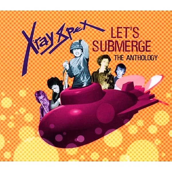 Let'S Submerge: The Anthology, X-Ray Spex