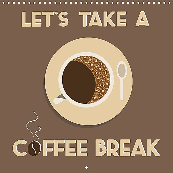 Let´s take a coffee break (Wall Calendar 2023 300 × 300 mm Square), Kathleen Bergmann