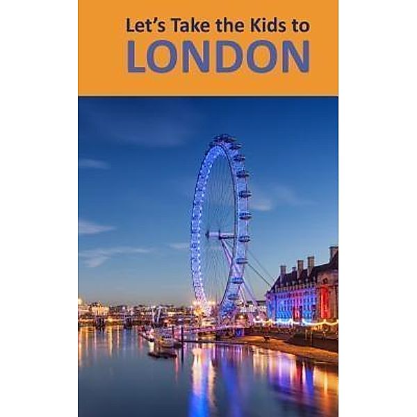 Let's Take the Kids to London, David Stewart White, Deb Hosey White