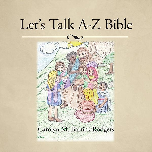 Let's Talk A-Z Bible, Carolyn M. Barrick-Rodgers