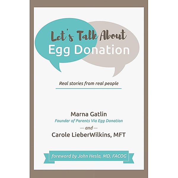 Let's Talk About Egg Donation, Marna Gatlin, Carole Lieberwilkins Mft