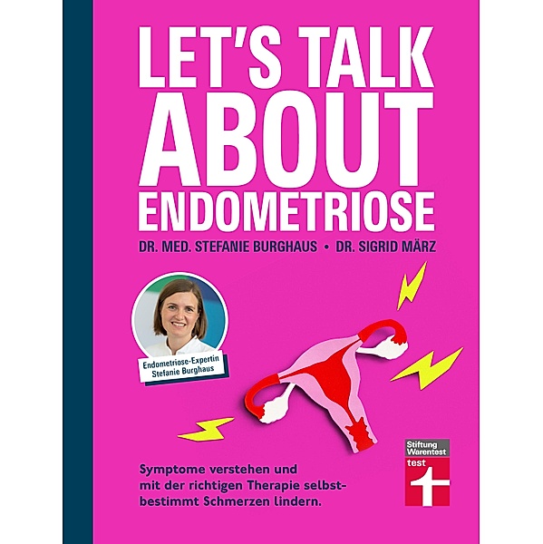 Let's talk about Endometriose - Symptome, Diagnose und Behandlung, Stefanie Burghaus, Sigrid März
