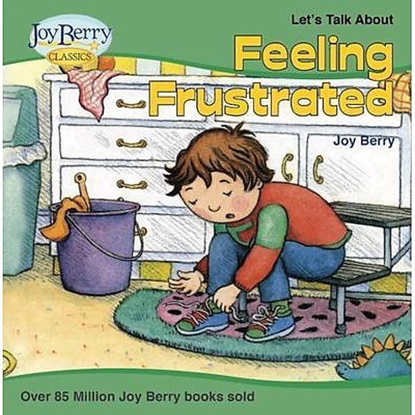 Let's Talk About Feeling Frustrated, Joy Berry