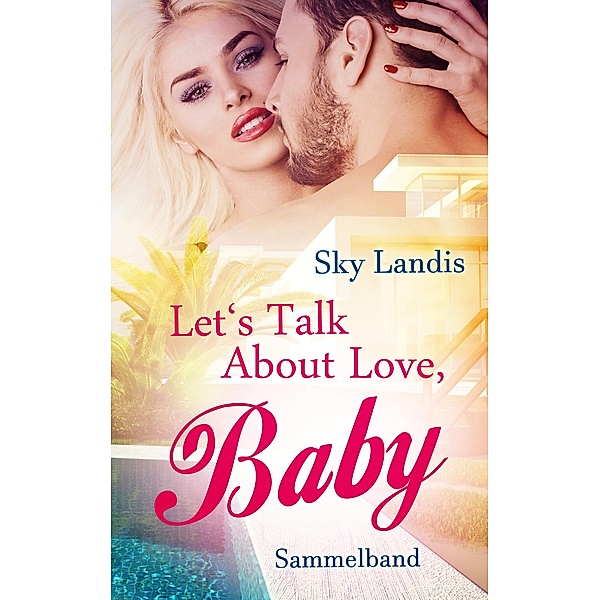 Let's Talk About Love, Baby. Sammelband, Sky Landis