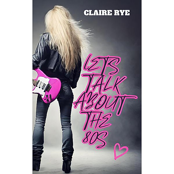 Let's talk about the 80s, Claire Rye