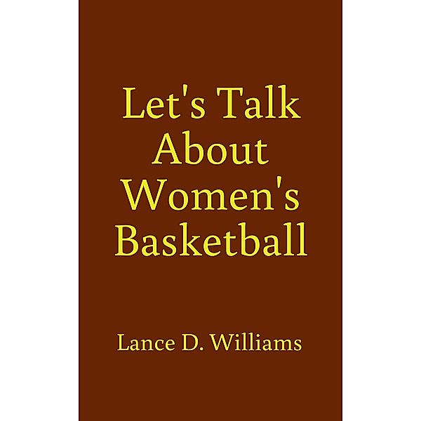 Let's Talk About Women's Basketball, Lance D. Williams