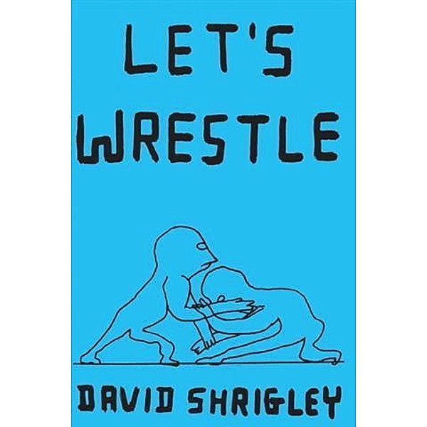 Let's Wrestle, David Shrigley