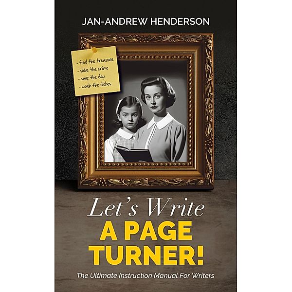 Let's Write a Page Turner! The Ultimate Instruction Manual for Writers, Jan-Andrew Henderson