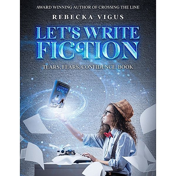 Let's Write Fiction, Rebecka Vigus