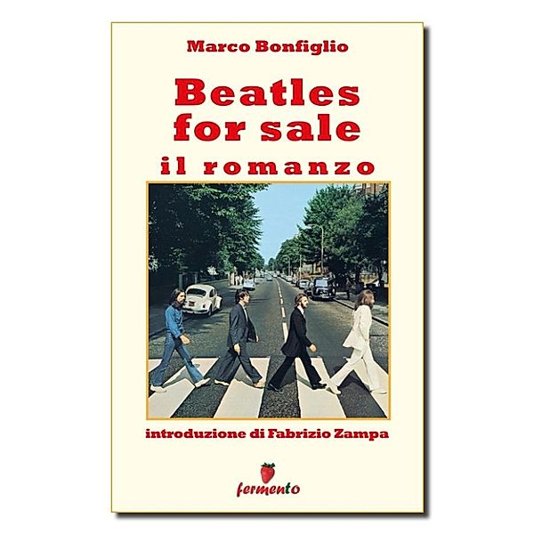 Lettaratura contemporanea, musica, narrativa: Beatles for sale - Il romanzo, Marco Bonfiglio