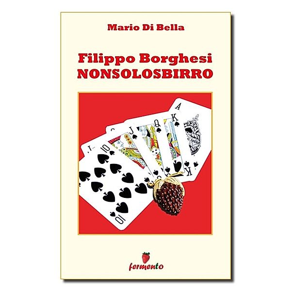 Lettaratura contemporanea, musica, narrativa: Filippo Borghesi NONSOLOSBIRRO, Mario Di Bella