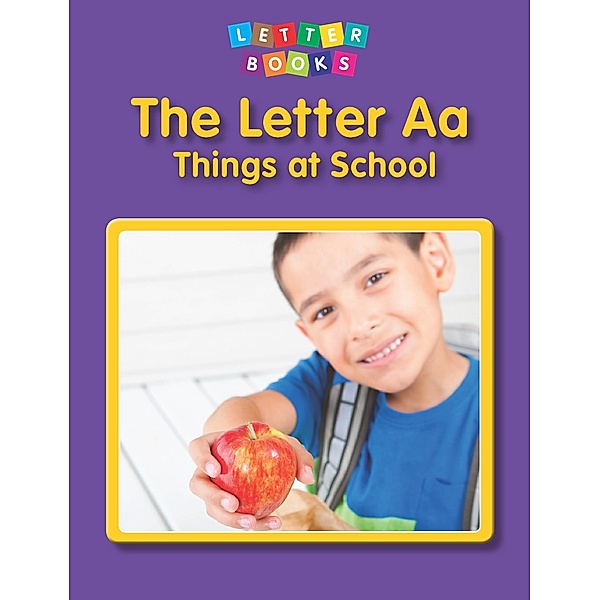 Letter Aa: Things at School / Raintree Publishers, Mary Lindeen