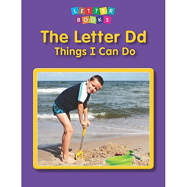 Letter Dd: Things I Can Do / Raintree Publishers, Hollie J. Endres