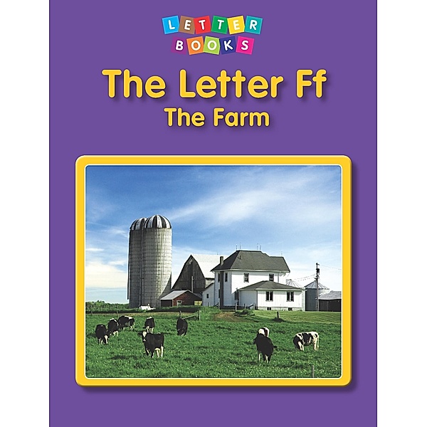 Letter Ff: The Farm / Raintree Publishers, Hollie J. Endres
