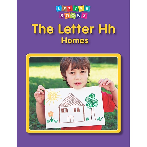 Letter Hh: Homes / Raintree Publishers, Hollie J. Endres