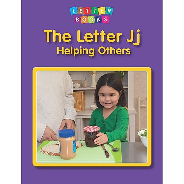 Letter Jj: Helping Others / Raintree Publishers, Hollie J. Endres