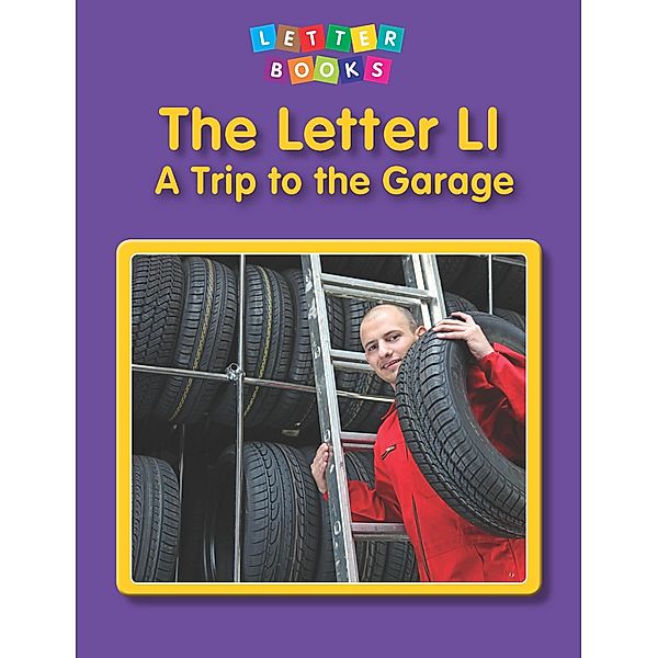 Letter Ll: A Trip to the Garage / Raintree Publishers, Hollie J. Endres