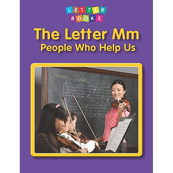 Letter Mm: People Who Help Us / Raintree Publishers, Hollie J. Endres