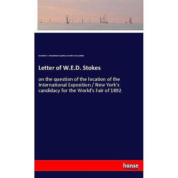 Letter of W.E.D. Stokes, Committee f. t. International Exposition, Committee on Legislation