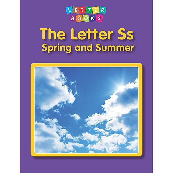Letter Ss: Spring and Summer / Raintree Publishers, Hollie J. Endres