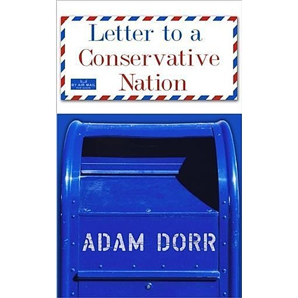 Letter to a Conservative Nation, Adam Dorr