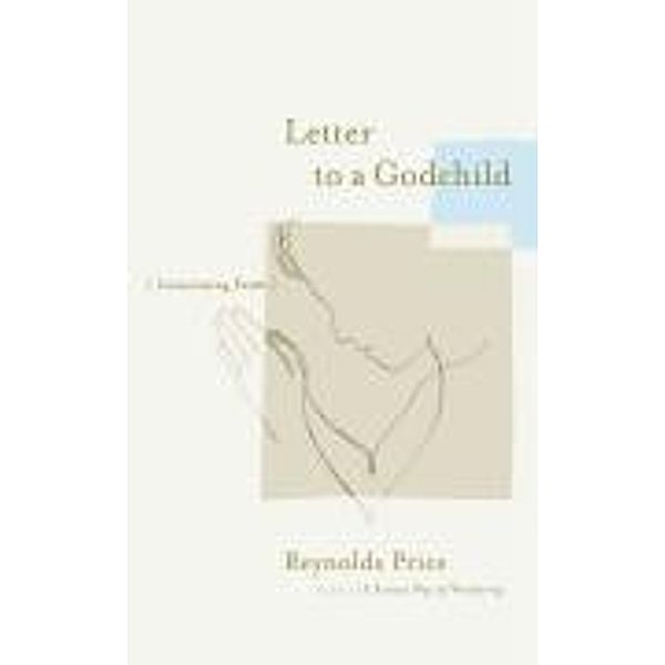 Letter to a Godchild, Reynolds Price