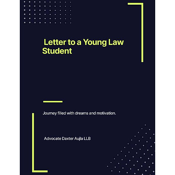 Letter to a Young Law Student (1, #1) / 1, Adv. Daxter Aujla