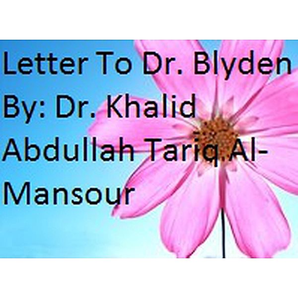 Letter To Dr. Blyden, Khalid Abdullah Tariq Al-Mansour