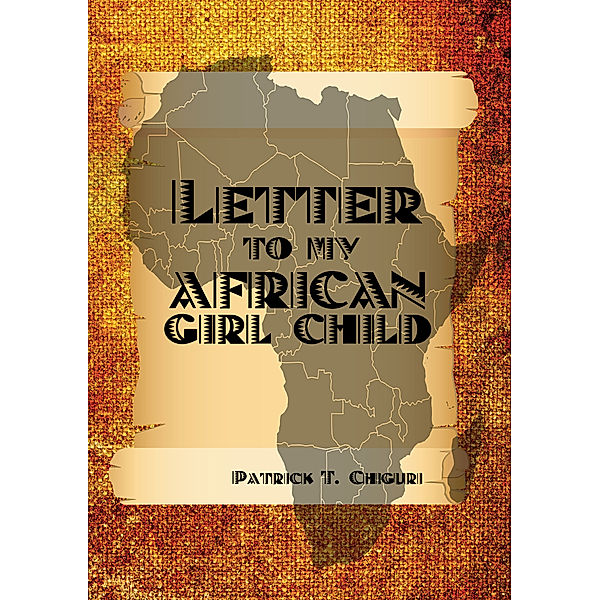 Letter To My African Girl Child, Patrick Chiguri