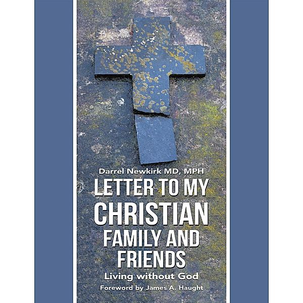 Letter to My Christian Family and Friends: Living Without God, Mph Newkirk MD