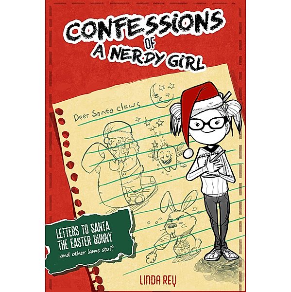 Letter to Santa, The Easter Bunny, and Other Lame Stuff (Confessions of a Nerdy Girl Diaries, #4) / Confessions of a Nerdy Girl Diaries, Linda Rey