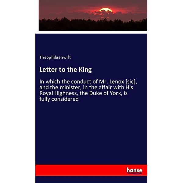 Letter to the King, Theophilus Swift