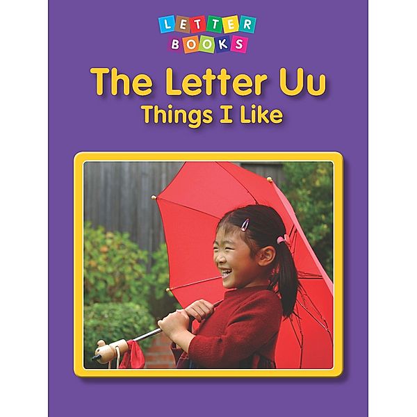Letter Uu: Things I Like / Raintree Publishers, Shannon Cannon