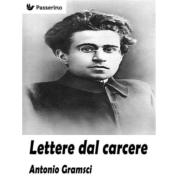 Lettere dal carcere, Antonio Gramsci