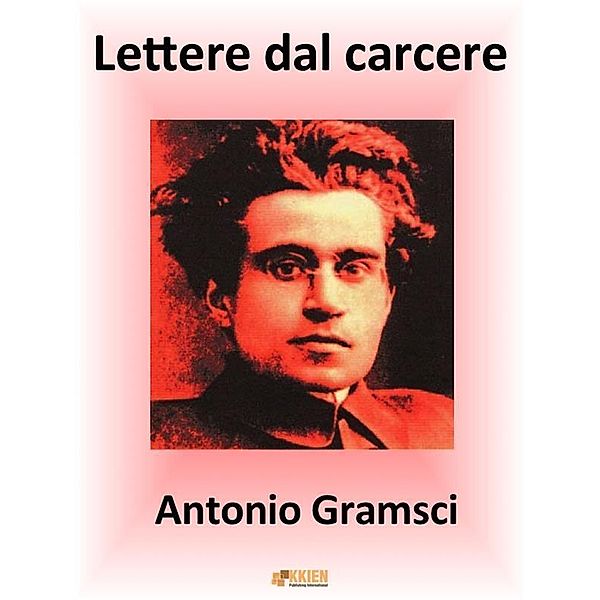 Lettere dal carcere / Auto-Bio-Grafie Bd.2, Antonio Gramsci