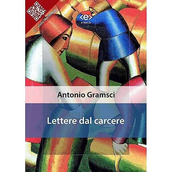 Lettere dal carcere / Liber Liber, Antonio Gramsci