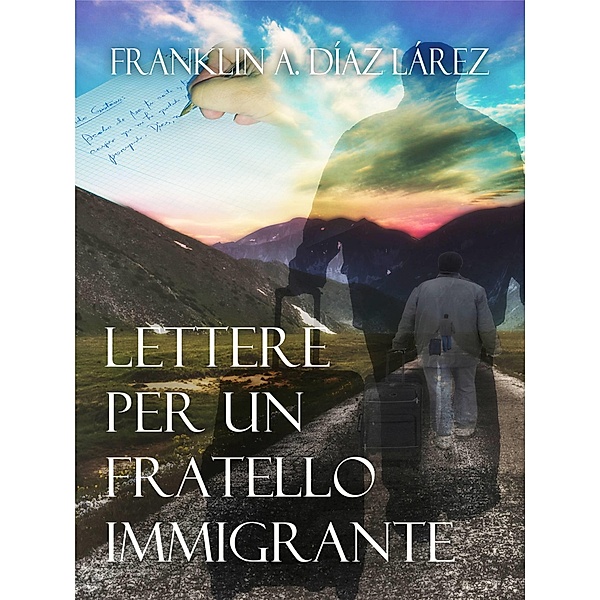 Lettere per un Fratello Immigrante, Franklin A. Diaz Larez