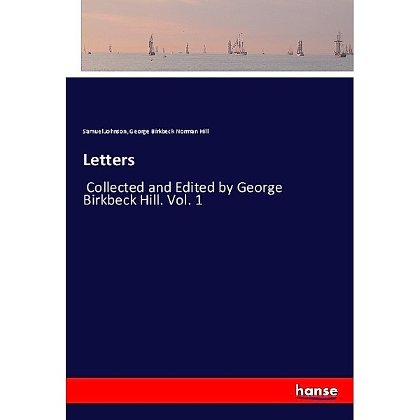 Letters, Samuel Johnson, George Birkbeck Norman Hill